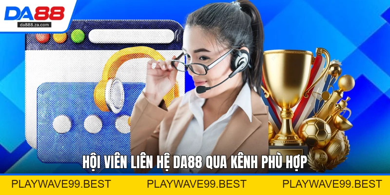 Liên Hệ DA88 - Hướng Dẫn Kết Nối Hỗ Trợ Đúng Quy Trình