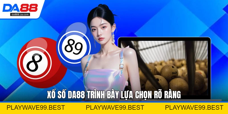 Xổ Số DA88 - Cách Chơi Và Theo Dõi Kết Quả Dễ Hiểu